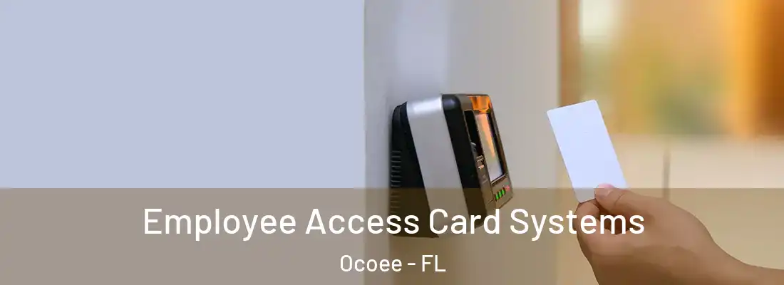 Employee Access Card Systems Ocoee - FL