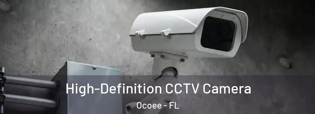 High-Definition CCTV Camera Ocoee - FL