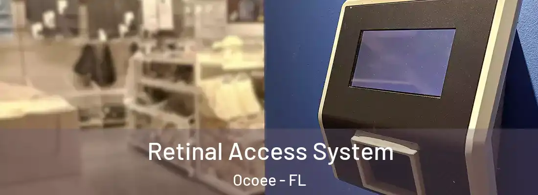 Retinal Access System Ocoee - FL