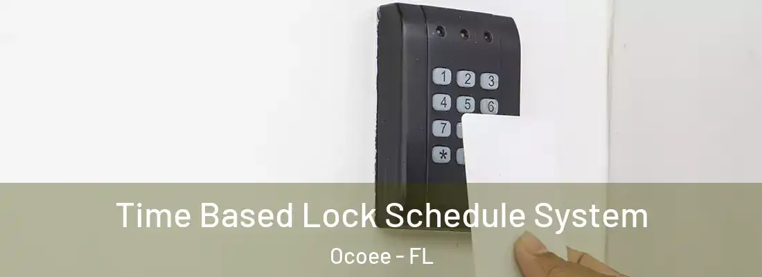 Time Based Lock Schedule System Ocoee - FL